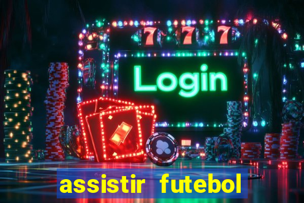 assistir futebol online play hd